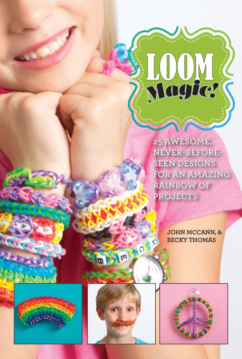 Loom Magic!: 25 Awesome, Never-Before-Seen Designs for an Amazing Rainbow of Projects - FULL INSTANT DOWNLOAD | PDF DOCX EPUB