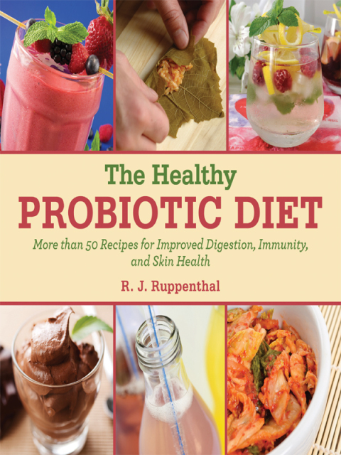 The Healthy Probiotic Diet: More Than 50 Recipes for Improved Digestion, Immunity, and Skin Health - FULL INSTANT DOWNLOAD | PDF DOCX EPUB