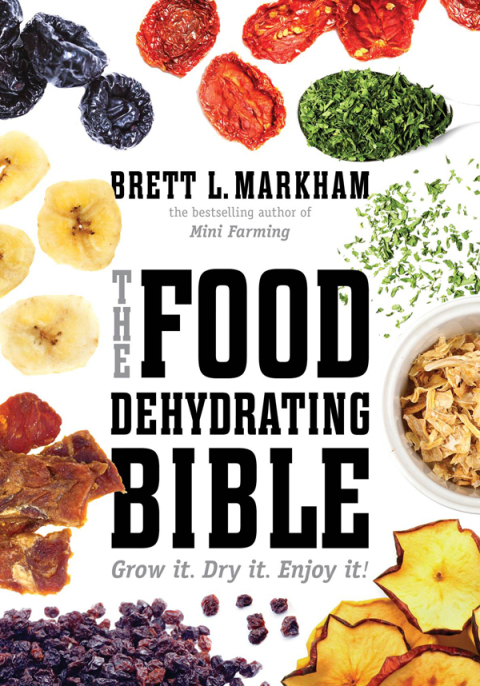 The Food Dehydrating Bible: Grow it. Dry it. Enjoy it! - FULL INSTANT DOWNLOAD | PDF DOCX EPUB