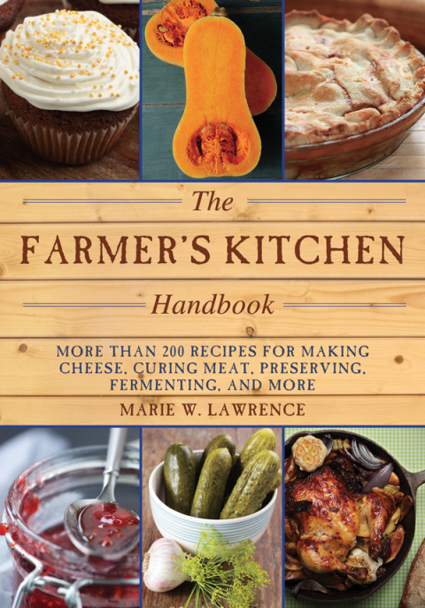 The Farmer's Kitchen Handbook: More Than 200 Recipes for Making Cheese, Curing Meat, Preserving, Fermenting, and More - FULL INSTANT DOWNLOAD | PDF DOCX EPUB