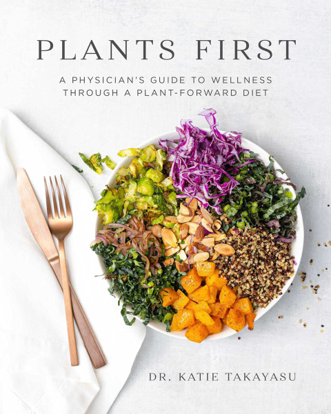 Plants First: A Physician's Guide to Wellness Through a Plant-Forward Diet - FULL INSTANT DOWNLOAD | PDF DOCX EPUB