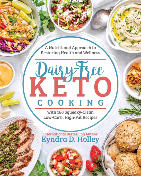 Dairy Free Keto Cooking: A Nutritional Approach to Restoring Health and Wellness with 160 Squeaky-Clean L ow-Carb, High-Fat Recipes - FULL INSTANT DOWNLOAD | PDF DOCX EPUB