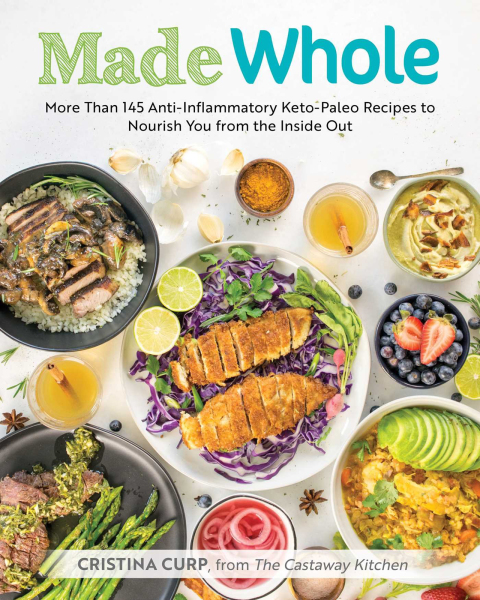 Made Whole: More Than 145 Anti-Inflammatory Keto-Paleo Recipes to Nourish You from the Insid e Out - FULL INSTANT DOWNLOAD | PDF DOCX EPUB