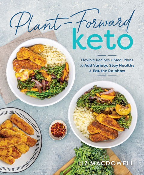 Plant-Forward Keto: Flexible Recipes and Meal Plans to Add Variety, Stay Healthy & Eat the Rainbow - FULL INSTANT DOWNLOAD | PDF DOCX EPUB