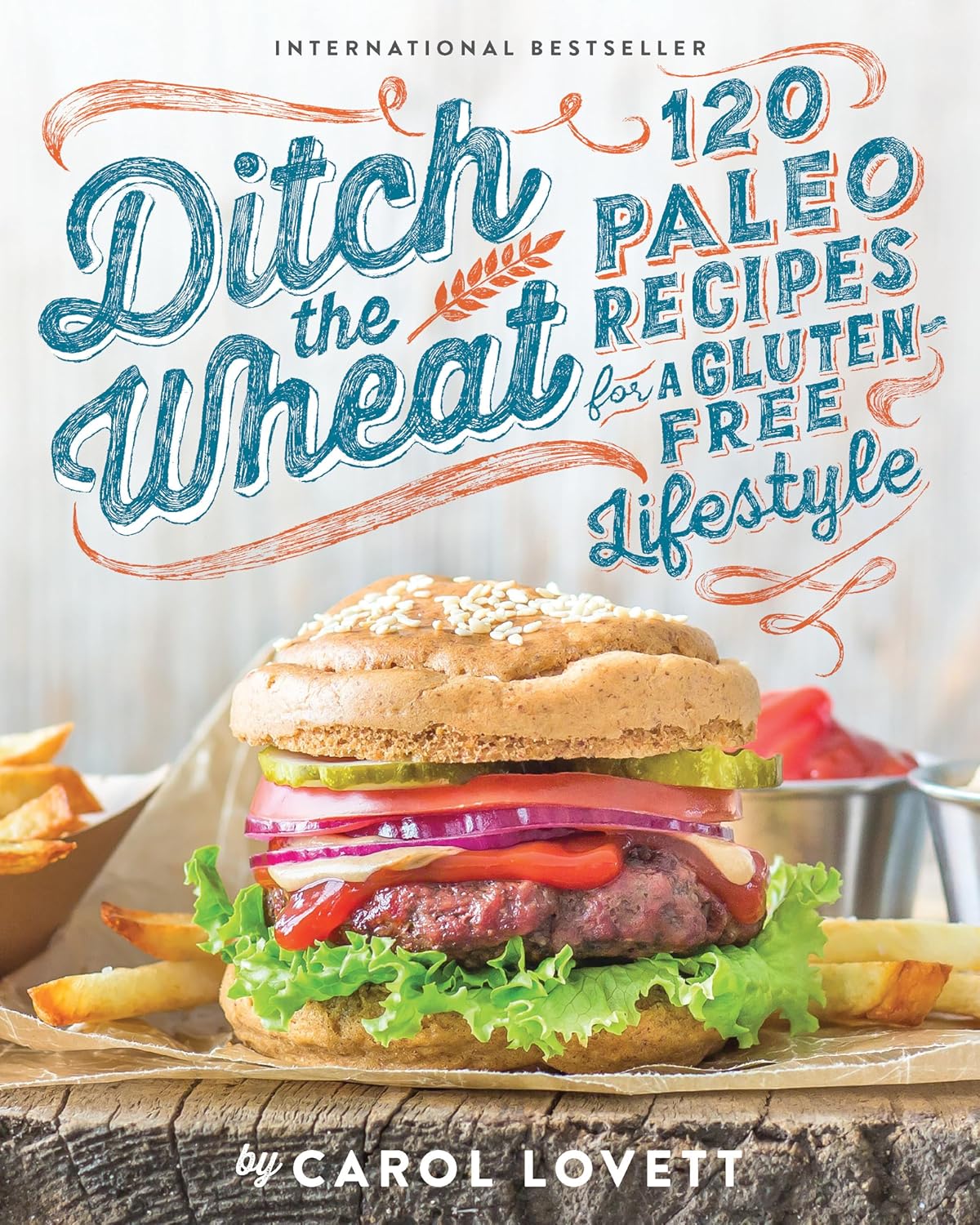 Ditch the Wheat: 120 Paleo Recipes for a Gluten-Free Lifestyle - FULL INSTANT DOWNLOAD | PDF DOCX EPUB