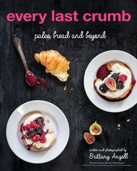 Every Last Crumb: Paleo Bread and Beyond - FULL INSTANT DOWNLOAD | PDF DOCX EPUB