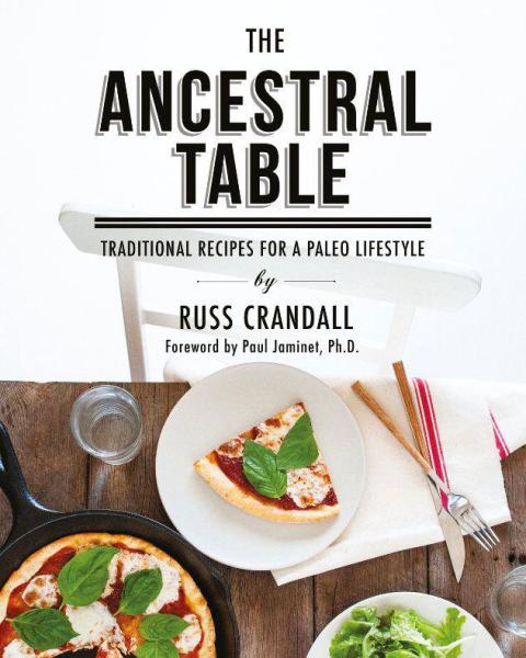 The Ancestral Table: Traditional Recipes for a Paleo Lifestyle - FULL INSTANT DOWNLOAD | PDF DOCX EPUB