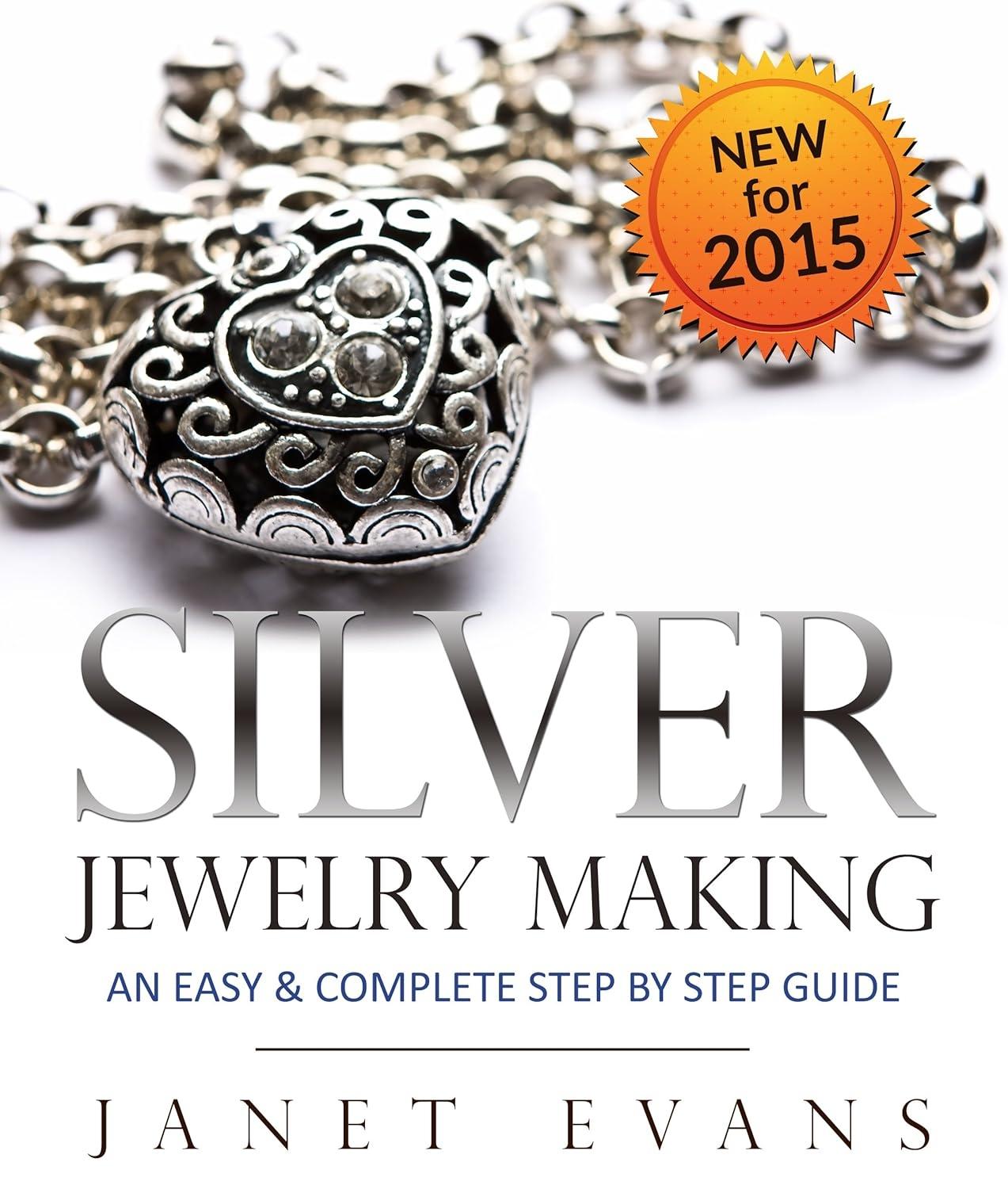 Silver Jewelry Making: An Easy & Complete Step by Step Guide - FULL INSTANT DOWNLOAD | PDF DOCX EPUB