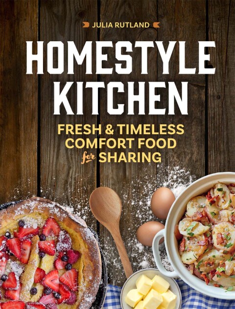 Homestyle Kitchen: Fresh & Timeless Comfort Food for Sharing - FULL INSTANT DOWNLOAD | PDF DOCX EPUB