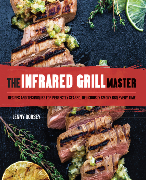 The Infrared Grill Master: Recipes and Techniques for Perfectly Seared, Deliciously Smokey BBQ Every Time - FULL INSTANT DOWNLOAD | PDF DOCX EPUB