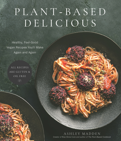 Plant-Based Delicious: Healthy, Feel-Good Vegan Recipes You'll Make Again and Again—All Recipes are Gluten and Oil Free! - FULL INSTANT DOWNLOAD | PDF DOCX EPUB