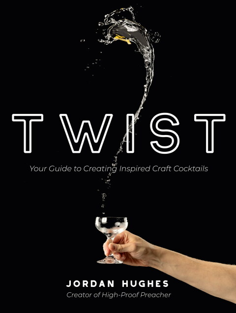 Twist: Your Guide to Creating Inspired Craft Cocktails - FULL INSTANT DOWNLOAD | PDF DOCX EPUB
