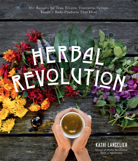 Herbal Revolution: 65 Recipes for Teas, Elixirs, Tinctures, Syrups, Foods Body Products That Heal - FULL INSTANT DOWNLOAD | PDF DOCX EPUB
