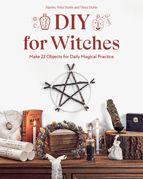 DIY for Witches: Make 22 Objects for Daily Magical Practice - FULL INSTANT DOWNLOAD | PDF DOCX EPUB