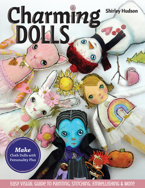 Charming Dolls: Make Cloth Dolls with Personality Plus; Easy Visual Guide to Painting, Stitching, Embellishing & More - FULL INSTANT DOWNLOAD | PDF DOCX EPUB