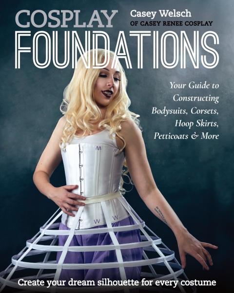 Cosplay Foundations: Your Guide to Constructing Bodysuits, Corsets, Hoop Skirts, Petticoats & More - FULL INSTANT DOWNLOAD | PDF DOCX EPUB