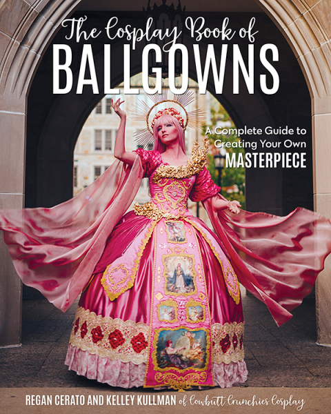 The Cosplay Book of Ballgowns: Create the Masterpiece of Your Dreams! - FULL INSTANT DOWNLOAD | PDF DOCX EPUB
