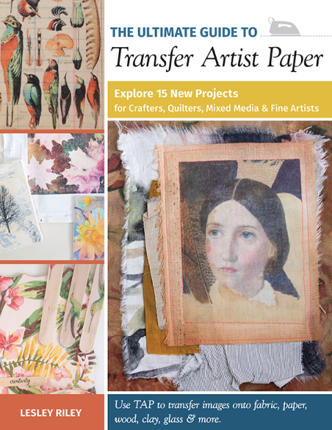 The Ultimate Guide to Transfer Artist Paper: Explore 15 New Projects for Crafters, Quilters, Mixed Media & Fine Artists - FULL INSTANT DOWNLOAD | PDF DOCX EPUB