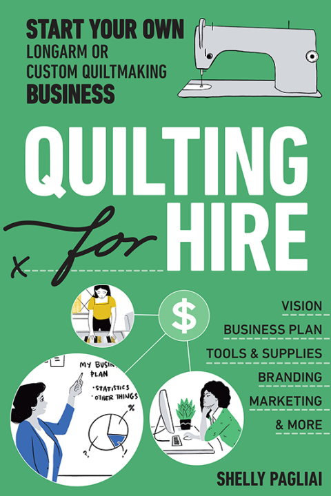 Quilting for Hire: Start Your Own Longarm or Custom Quiltmaking Business; Vision, Business Plan, Tools & Supplies, Branding, Marketing & More - FULL INSTANT DOWNLOAD | PDF DOCX EPUB