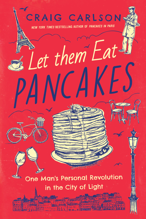 Let Them Eat Pancakes: One Man's Personal Revolution in the City of Light - FULL INSTANT DOWNLOAD | PDF DOCX EPUB
