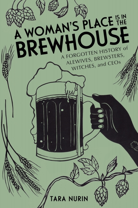 A Woman's Place Is in the Brewhouse: A Forgotten History of Alewives, Brewsters, Witches, and CEOs - FULL INSTANT DOWNLOAD | PDF DOCX EPUB