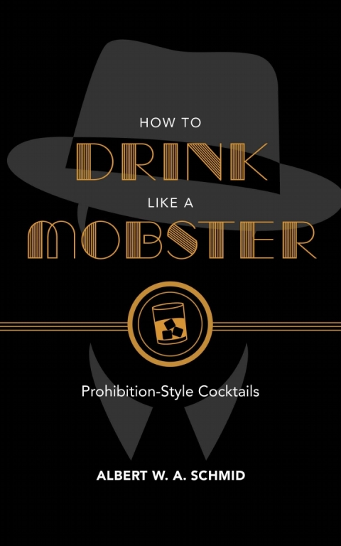 How to Drink Like a Mobster: Prohibition-Style Cocktails - FULL INSTANT DOWNLOAD | PDF DOCX EPUB