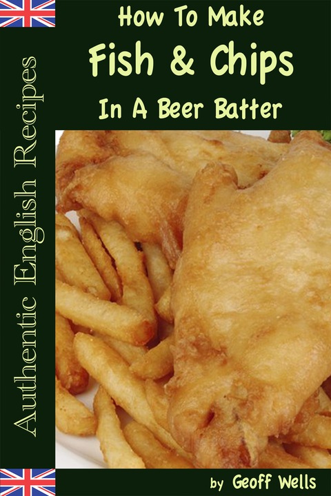 How To Make Fish & Chips In A Beer Batter - FULL INSTANT DOWNLOAD | PDF DOCX EPUB