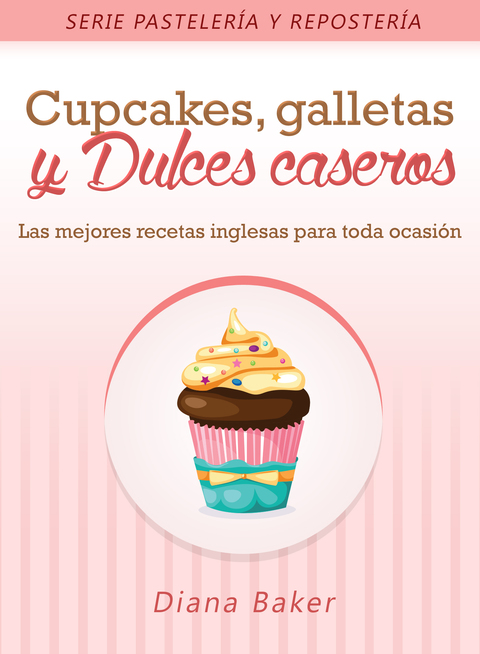 Cupcakes, Galletas y Dulces Caseros - FULL INSTANT DOWNLOAD | PDF DOCX EPUB