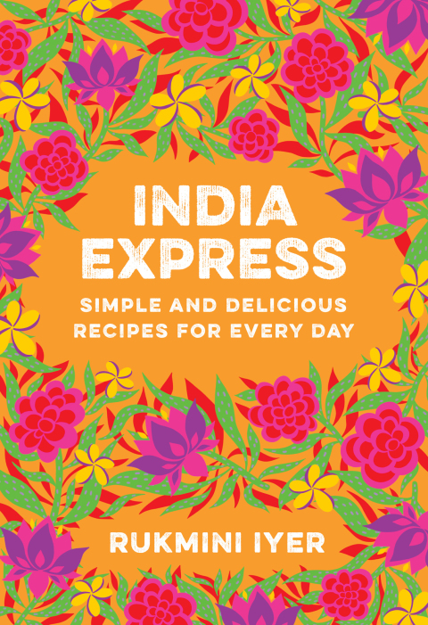 India Express: Simple and Delicious Recipes for Every Day, 1st Edition - FULL INSTANT DOWNLOAD | PDF DOCX EPUB