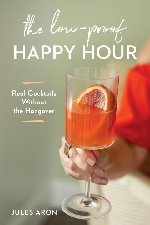 The Low-Proof Happy Hour: Real Cocktails Without the Hangover - FULL INSTANT DOWNLOAD | PDF DOCX EPUB