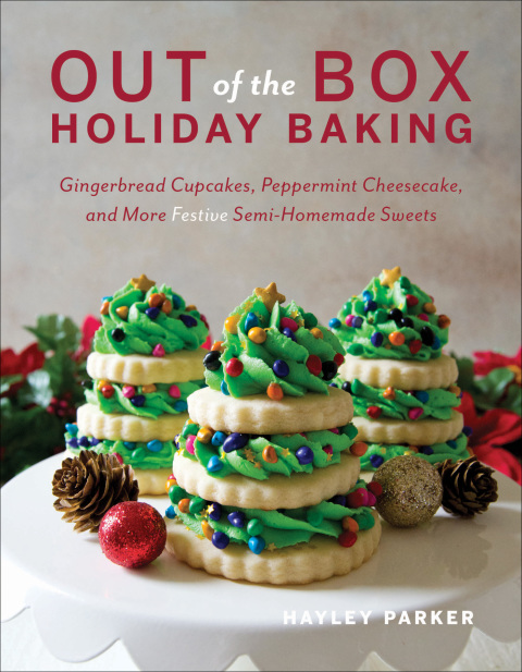 Out of the Box Holiday Baking: Gingerbread Cupcakes, Peppermint Cheesecake, and More Festive Semi-Homemade Sweets - FULL INSTANT DOWNLOAD | PDF DOCX EPUB
