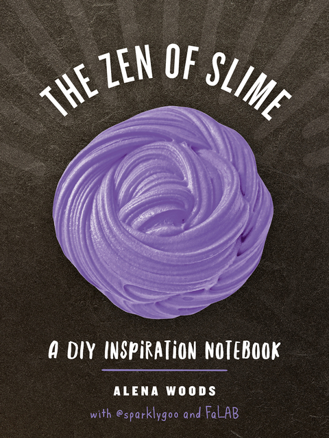 The Zen of Slime: A DIY Inspiration Notebook - FULL INSTANT DOWNLOAD | PDF DOCX EPUB