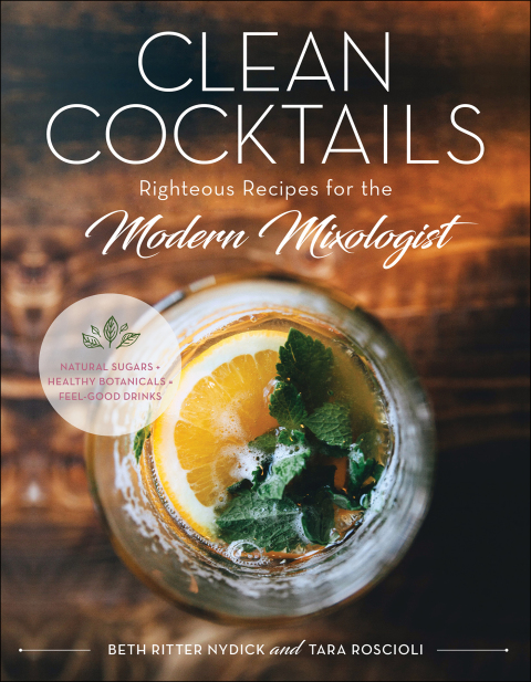 Clean Cocktails: Righteous Recipes for the Modernist Mixologist - FULL INSTANT DOWNLOAD | PDF DOCX EPUB