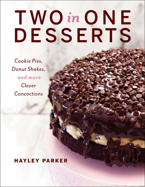Two in One Desserts: Cookie Pies, Cupcake Shakes, and More Clever Concoctions - FULL INSTANT DOWNLOAD | PDF DOCX EPUB