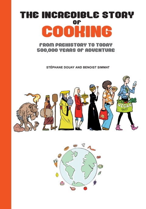 The Incredible Story of Cooking: From Prehistory to Today, 500,000 Years of Adventure - FULL INSTANT DOWNLOAD | PDF DOCX EPUB