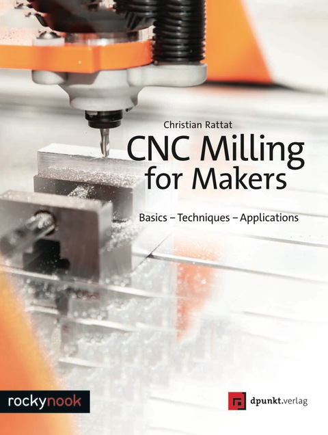 CNC Milling for Makers: Basics - Techniques - Applications - FULL INSTANT DOWNLOAD | PDF DOCX EPUB