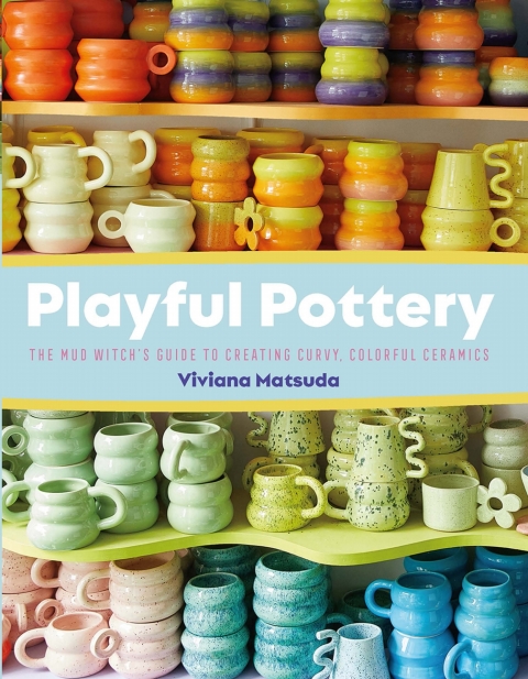 Playful Pottery: The Mudwitch's Guide to Creating Curvy, Colorful Ceramics - FULL INSTANT DOWNLOAD | PDF DOCX EPUB