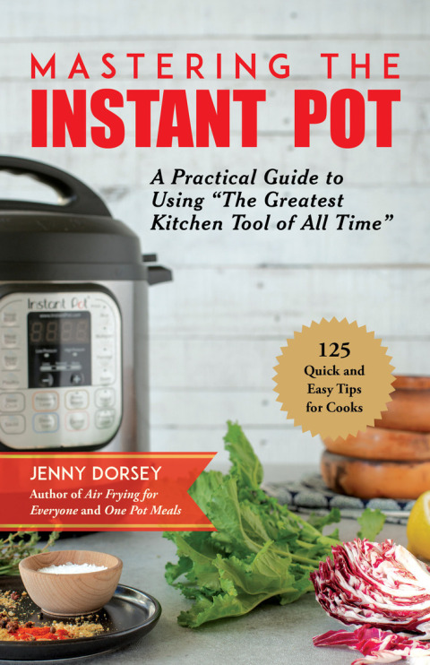 Mastering the Instant Pot: A Practical Guide to Using "The Greatest Kitchen Tool of All Time" - FULL INSTANT DOWNLOAD | PDF DOCX EPUB