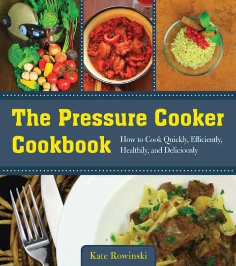 The Pressure Cooker Cookbook: How to Cook Quickly, Efficiently, Healthily, and Deliciously - FULL INSTANT DOWNLOAD | PDF DOCX EPUB
