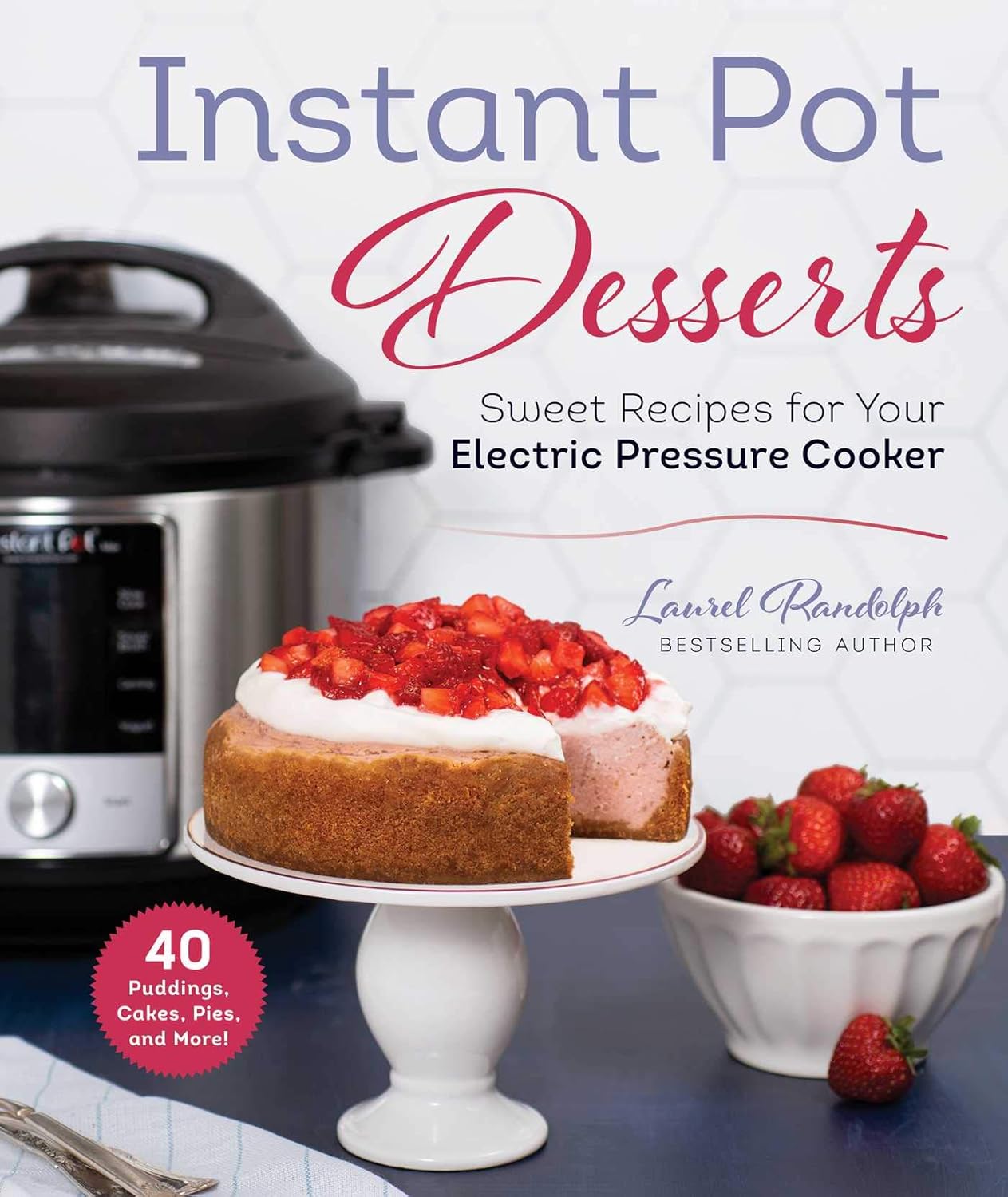 Instant Pot Desserts: Sweet Recipes for Your Electric Pressure Cooker - FULL INSTANT DOWNLOAD | PDF DOCX EPUB
