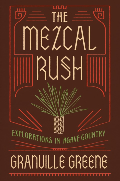The Mezcal Rush: Explorations in Agave Country - FULL INSTANT DOWNLOAD | PDF DOCX EPUB