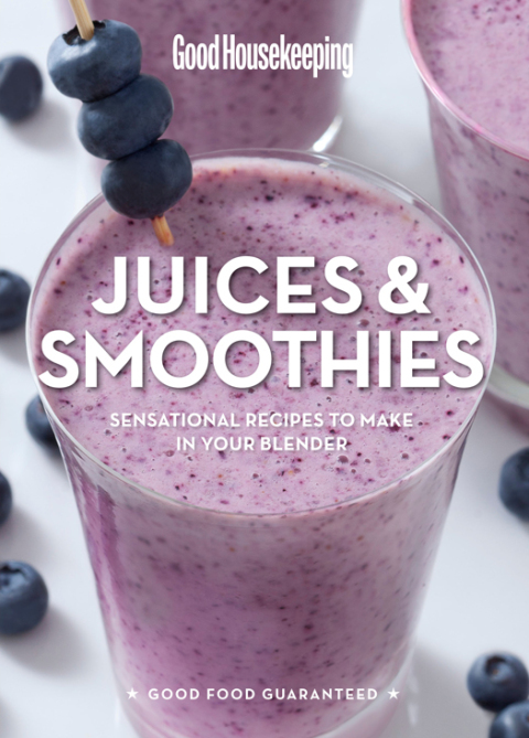 Good Housekeeping Juices & Smoothies: Sensational Recipes to Make in Your Blender - FULL INSTANT DOWNLOAD | PDF DOCX EPUB