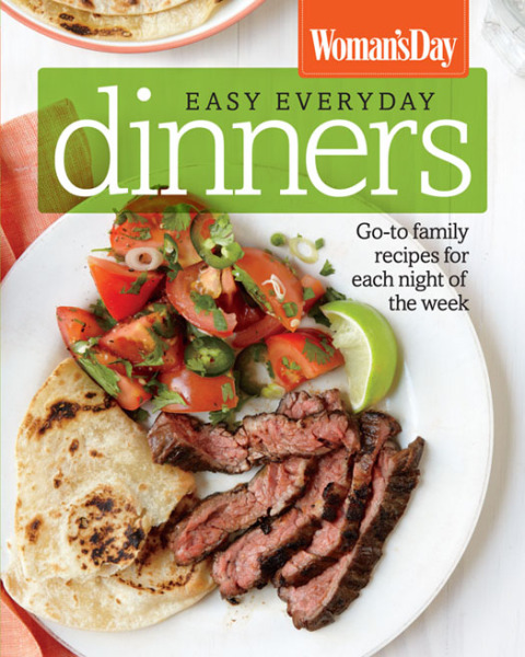 Woman's Day Easy Everyday Dinners: Go-to Family Recipes for Each Night of the Week - FULL INSTANT DOWNLOAD | PDF DOCX EPUB