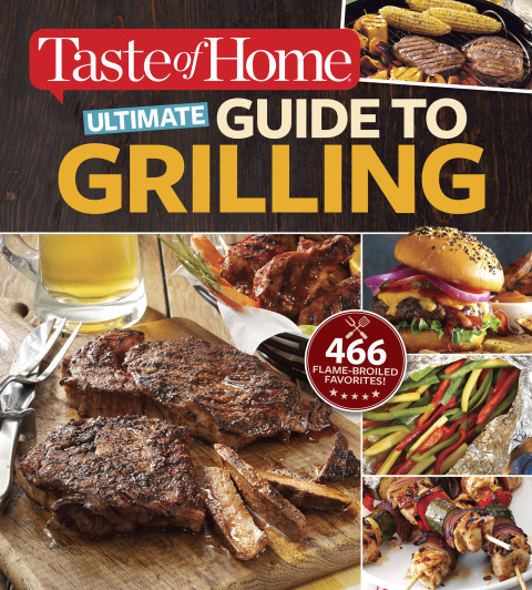 Taste of Home Ultimate Guide to Grilling: 465 flame-broiled favorites - FULL INSTANT DOWNLOAD | PDF DOCX EPUB