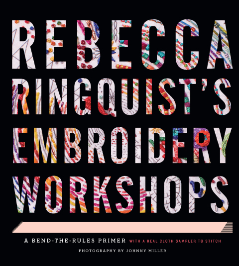 Rebecca Ringquist's Embroidery Workshops: A Bend-the-Rules Primer - FULL INSTANT DOWNLOAD | PDF DOCX EPUB