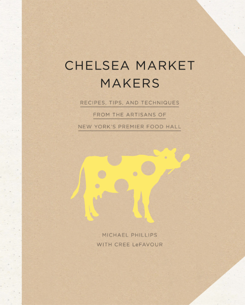 Chelsea Market Makers: Recipes, Tips, and Techniques from the Artisans of New York's Premier Food Hall - FULL INSTANT DOWNLOAD | PDF DOCX EPUB