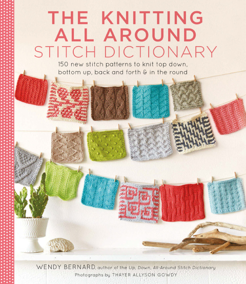 Knitting All Around Stitch Dictionary: 150 New Stitch Patterns to Knit Top Down, Bottom Up, Back and Forth & in the Round - FULL INSTANT DOWNLOAD | PDF DOCX EPUB