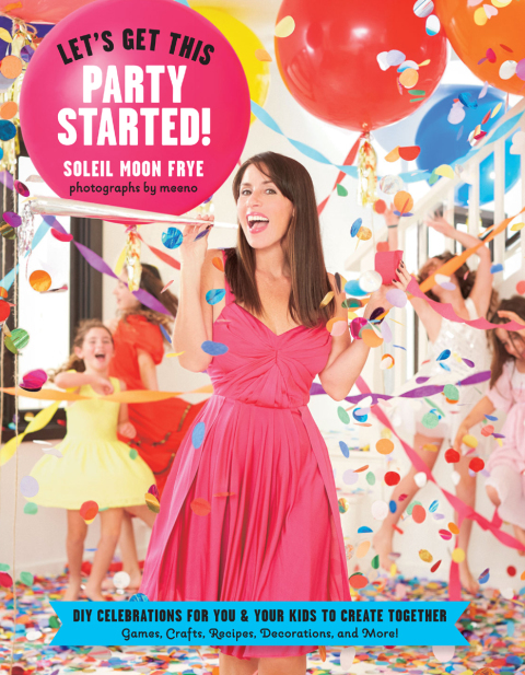 Let's Get This Party Started: DIY Celebrations for You and Your Kids to Create Together - FULL INSTANT DOWNLOAD | PDF DOCX EPUB