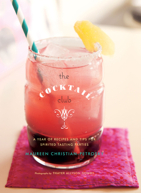 The Cocktail Club: A Year of Recipes and Tips for Spirited Tasting Parties - FULL INSTANT DOWNLOAD | PDF DOCX EPUB