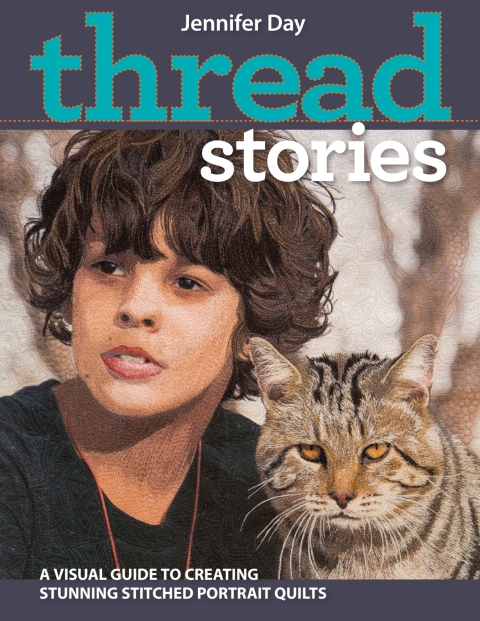 Thread Stories: A Visual Guide to Creating Stunning Stitched Portrait Quilts - FULL INSTANT DOWNLOAD | PDF DOCX EPUB